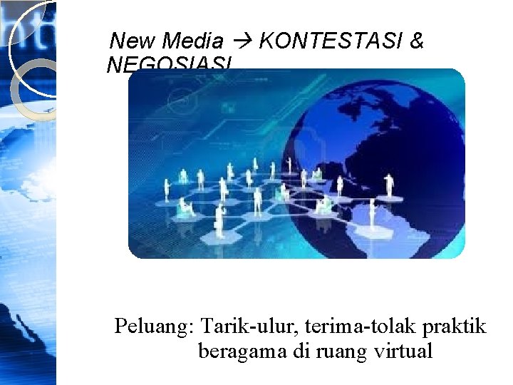 New Media KONTESTASI & NEGOSIASI Peluang: Tarik-ulur, terima-tolak praktik beragama di ruang virtual 