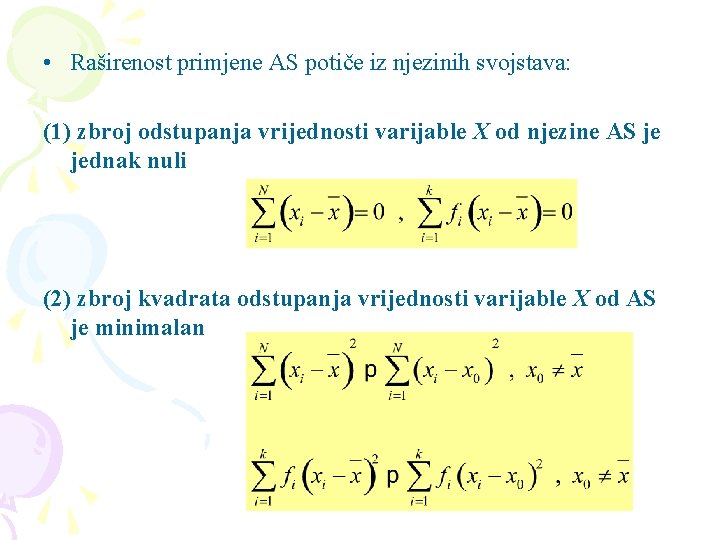  • Raširenost primjene AS potiče iz njezinih svojstava: (1) zbroj odstupanja vrijednosti varijable