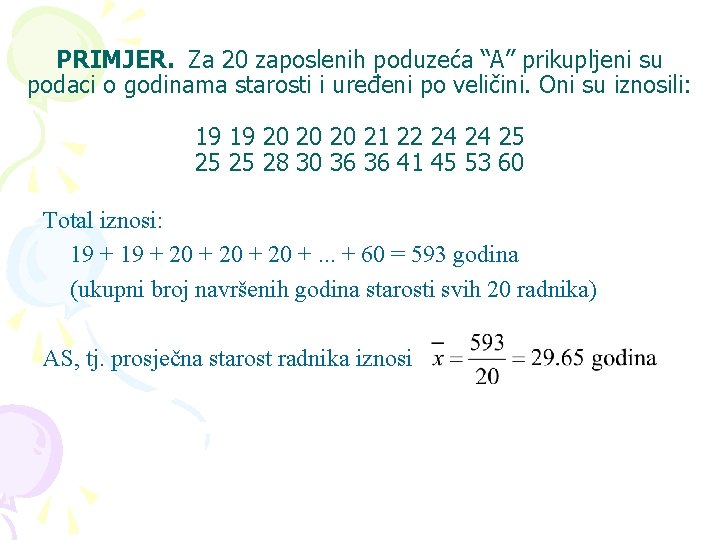 PRIMJER. Za 20 zaposlenih poduzeća “A” prikupljeni su podaci o godinama starosti i uređeni