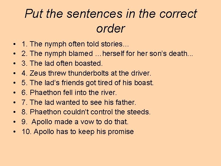 Put the sentences in the correct order • • • 1. The nymph often