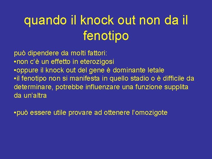 quando il knock out non da il fenotipo può dipendere da molti fattori: •