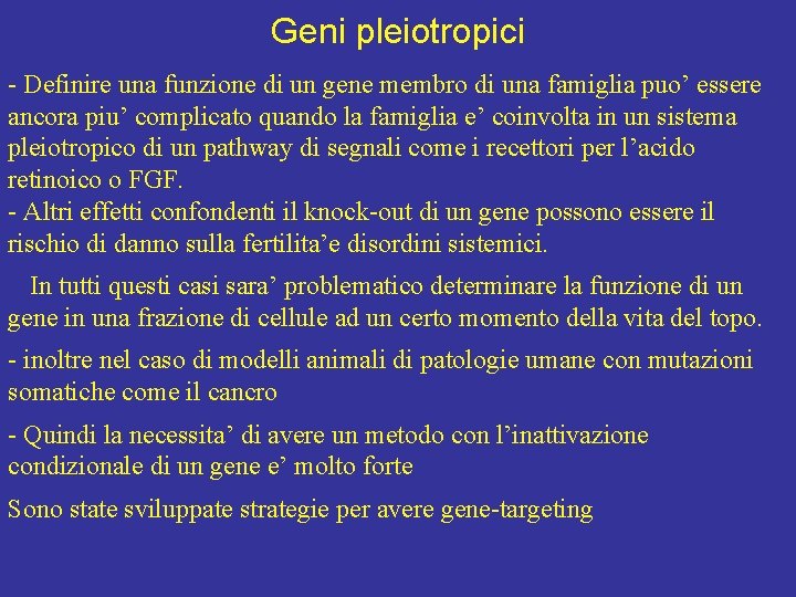 Geni pleiotropici - Definire una funzione di un gene membro di una famiglia puo’