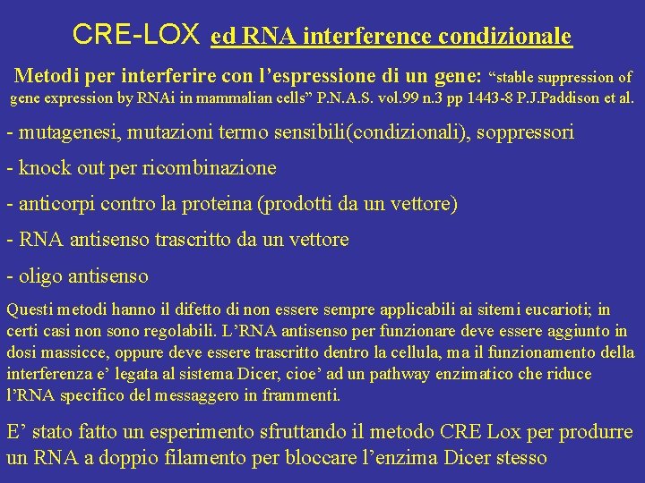 CRE-LOX ed RNA interference condizionale Metodi per interferire con l’espressione di un gene: “stable