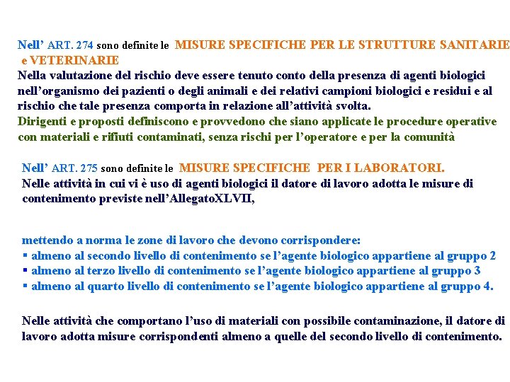 Nell’ ART. 274 sono definite le MISURE SPECIFICHE PER LE STRUTTURE SANITARIE e VETERINARIE