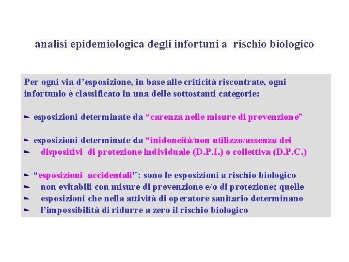 analisi epidemiologica degli infortuni a rischio biologico Per ogni via d’esposizione, in base alle