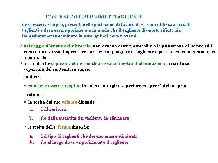 CONTENITORE PER RIFIUTI TAGLIENTI deve essere, sempre, presenti nelle postazioni di lavoro dove sono