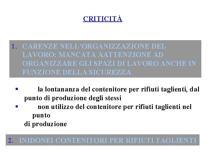 CRITICITÀ 1. CARENZE NELL’ORGANIZZAZIONE DEL LAVORO: MANCATA AATTENZIONE AD ORGANIZZARE GLI SPAZI DI LAVORO