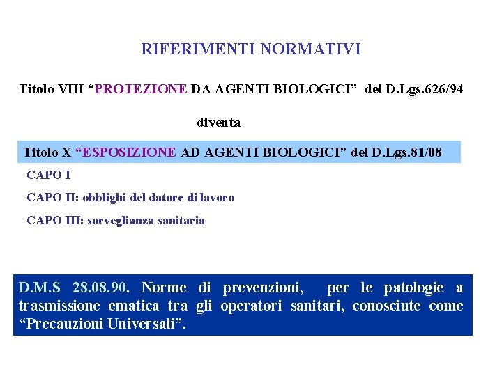 RIFERIMENTI NORMATIVI Titolo VIII “PROTEZIONE DA AGENTI BIOLOGICI” del D. Lgs. 626/94 diventa Titolo