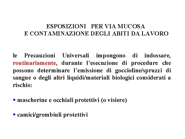 ESPOSIZIONI PER VIA MUCOSA E CONTAMINAZIONE DEGLI ABITI DA LAVORO le Precauzioni Universali impongono