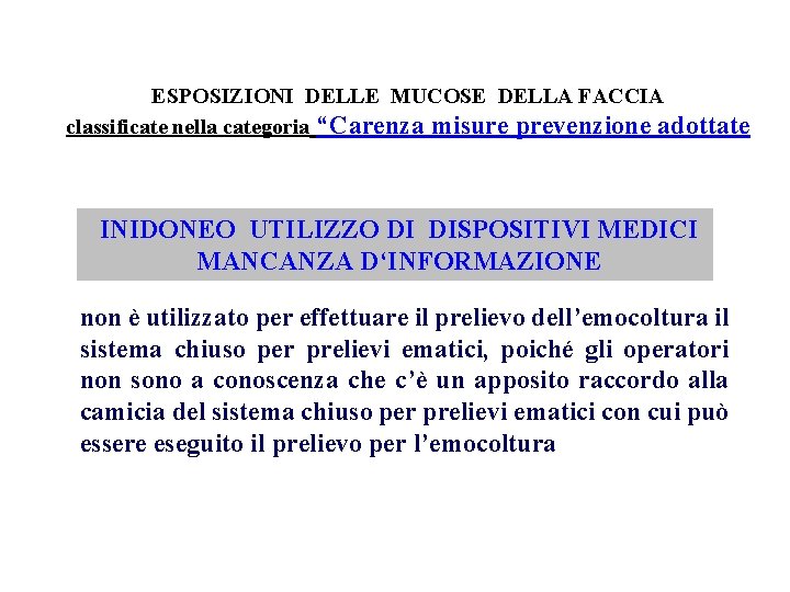 ESPOSIZIONI DELLE MUCOSE DELLA FACCIA classificate nella categoria “Carenza misure prevenzione adottate INIDONEO UTILIZZO