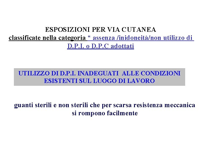 ESPOSIZIONI PER VIA CUTANEA classificate nella categoria “ assenza /inidoneità/non utilizzo di D. P.