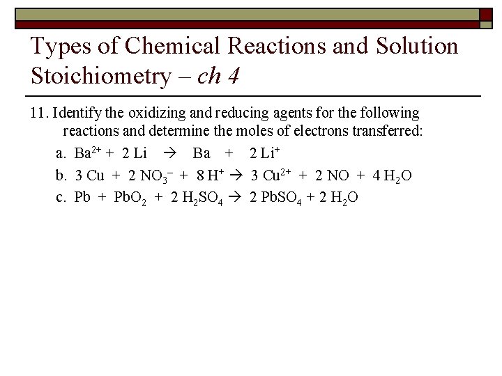 Types of Chemical Reactions and Solution Stoichiometry – ch 4 11. Identify the oxidizing