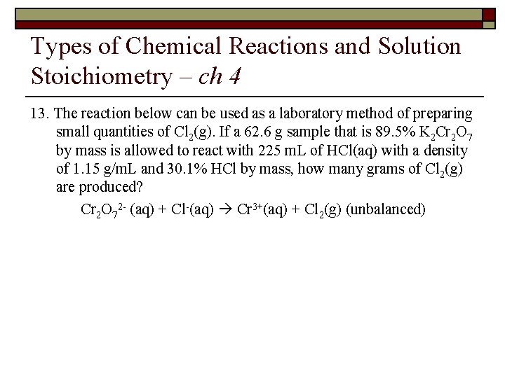 Types of Chemical Reactions and Solution Stoichiometry – ch 4 13. The reaction below