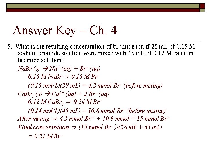 Answer Key – Ch. 4 5. What is the resulting concentration of bromide ion