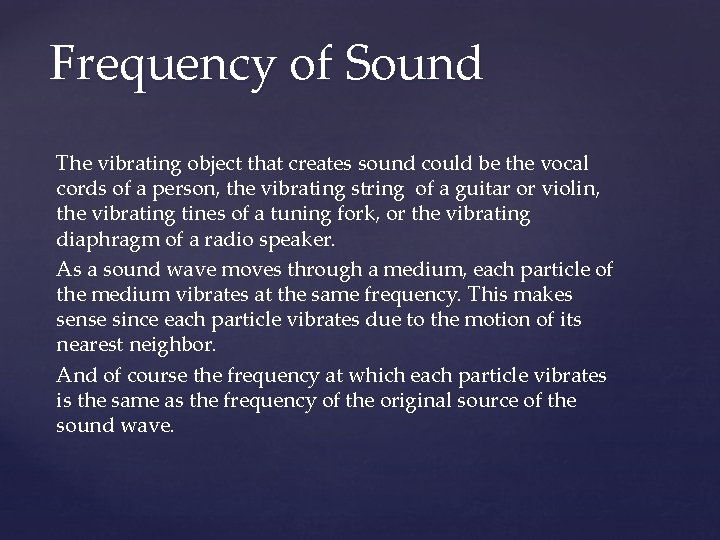 Frequency of Sound The vibrating object that creates sound could be the vocal cords