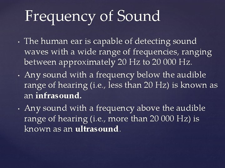 Frequency of Sound • • • The human ear is capable of detecting sound