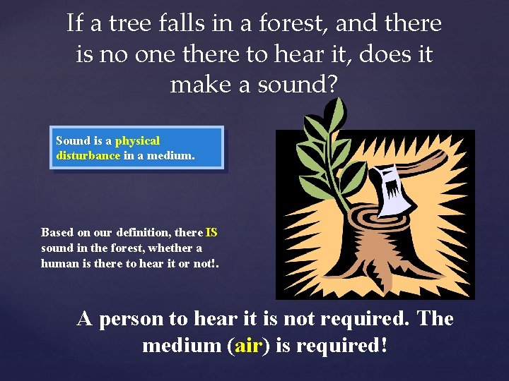 If a tree falls in a forest, and there is no one there to