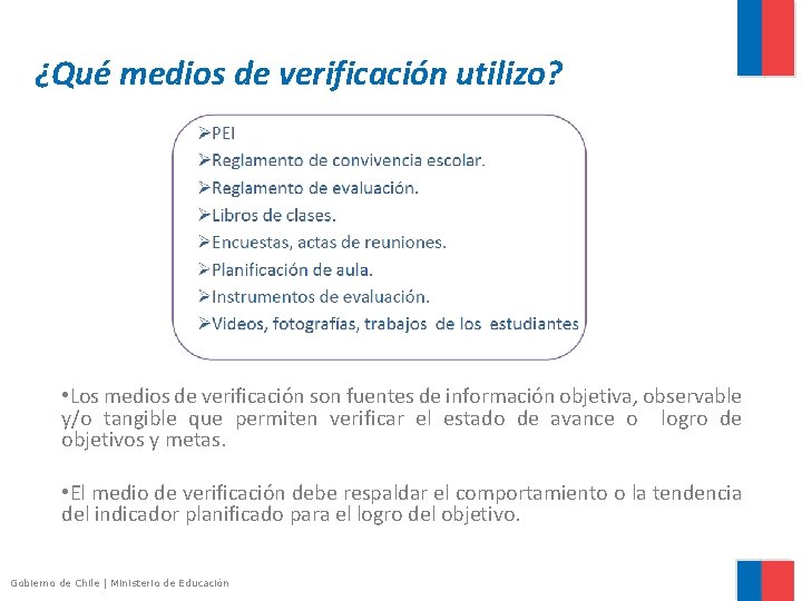 ¿Qué medios de verificación utilizo? • Los medios de verificación son fuentes de información