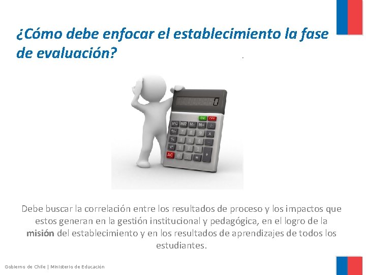¿Cómo debe enfocar el establecimiento la fase de evaluación? Debe buscar la correlación entre