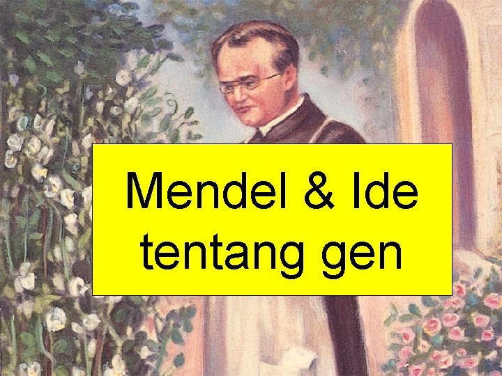 Mendel & Ide tentang gen 