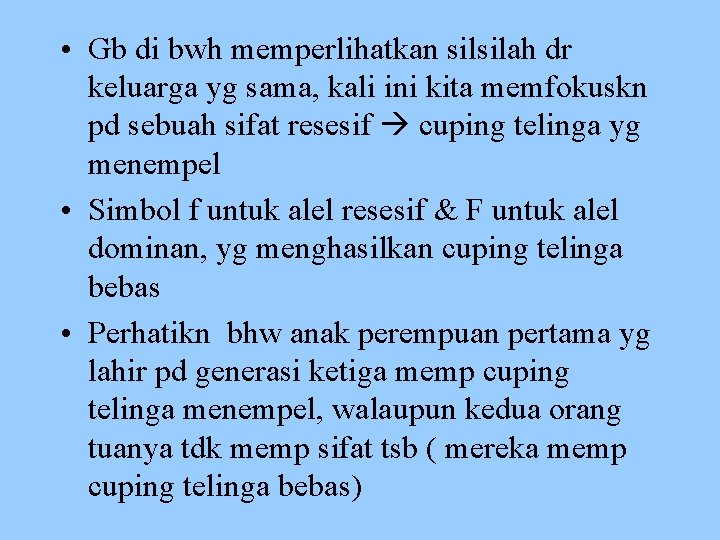  • Gb di bwh memperlihatkan silsilah dr keluarga yg sama, kali ini kita