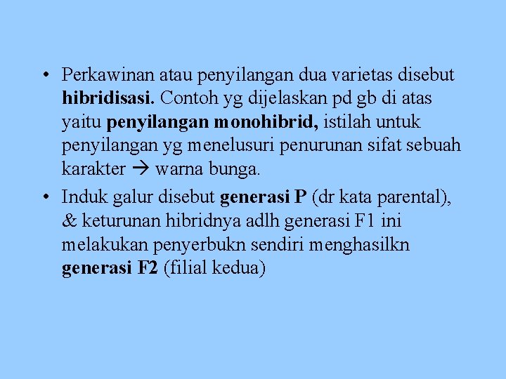  • Perkawinan atau penyilangan dua varietas disebut hibridisasi. Contoh yg dijelaskan pd gb