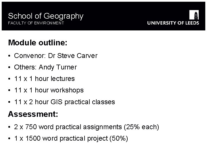 School of Geography FACULTY OF ENVIRONMENT Module outline: • Convenor: Dr Steve Carver •