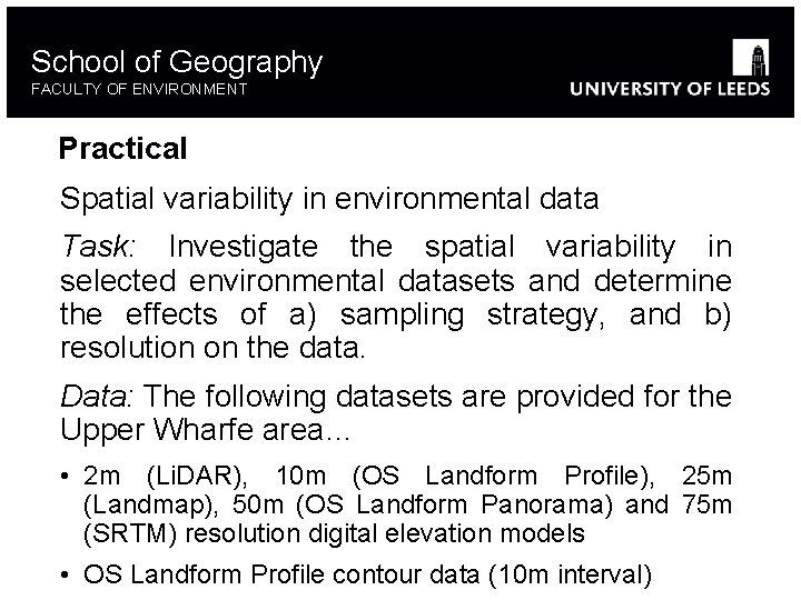 School of Geography FACULTY OF ENVIRONMENT Practical Spatial variability in environmental data Task: Investigate