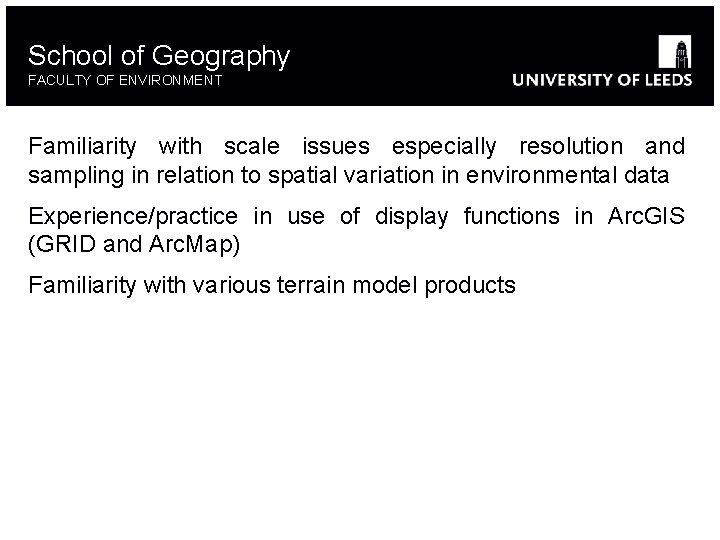 School of Geography FACULTY OF ENVIRONMENT Familiarity with scale issues especially resolution and sampling