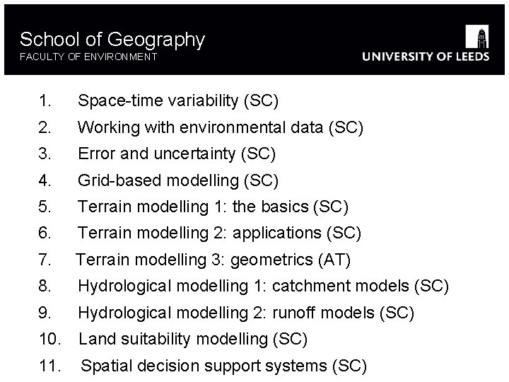 School of Geography FACULTY OF ENVIRONMENT 1. Space-time variability (SC) 2. Working with environmental