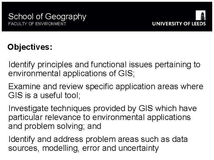 School of Geography FACULTY OF ENVIRONMENT Objectives: Identify principles and functional issues pertaining to