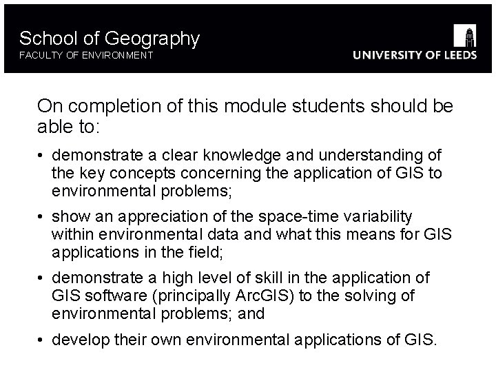 School of Geography FACULTY OF ENVIRONMENT On completion of this module students should be