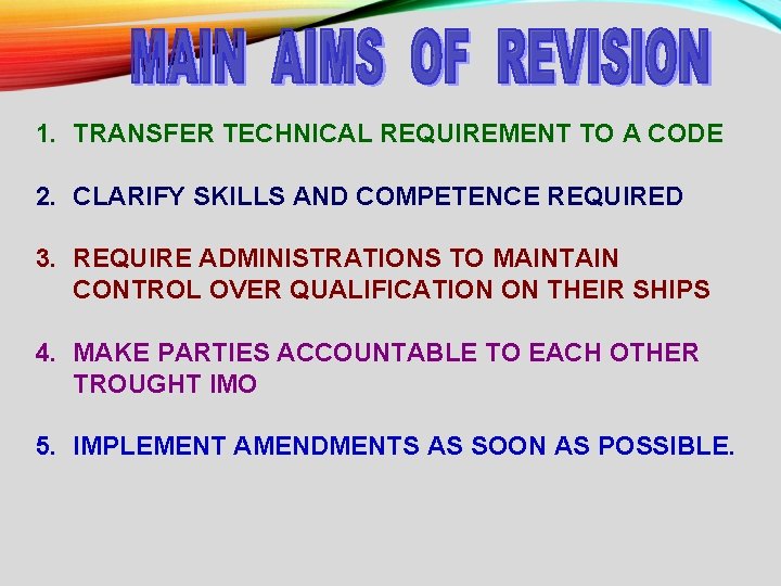 1. TRANSFER TECHNICAL REQUIREMENT TO A CODE 2. CLARIFY SKILLS AND COMPETENCE REQUIRED 3.