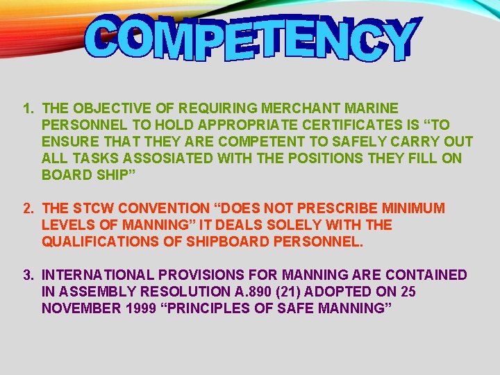 1. THE OBJECTIVE OF REQUIRING MERCHANT MARINE PERSONNEL TO HOLD APPROPRIATE CERTIFICATES IS “TO