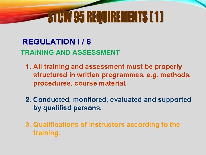 REGULATION I / 6 TRAINING AND ASSESSMENT 1. All training and assessment must be