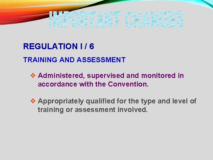 REGULATION I / 6 TRAINING AND ASSESSMENT v Administered, supervised and monitored in accordance