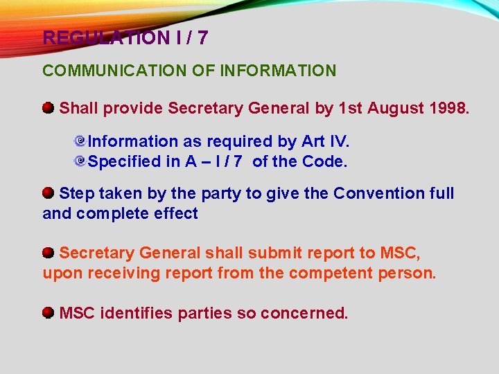 REGULATION I / 7 COMMUNICATION OF INFORMATION Shall provide Secretary General by 1 st