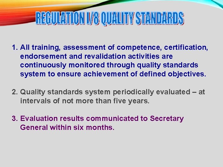 1. All training, assessment of competence, certification, endorsement and revalidation activities are continuously monitored