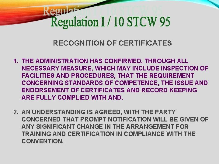 RECOGNITION OF CERTIFICATES 1. THE ADMINISTRATION HAS CONFIRMED, THROUGH ALL NECESSARY MEASURE, WHICH MAY