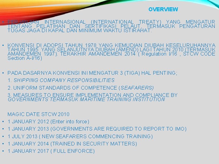 OVERVIEW • PERJANJIAN INTERNASIONAL (INTERNATIONAL TREATY) YANG MENGATUR TENTANG PELATIHAN DAN SERTIFIKASI PELAUT, TERMASUK