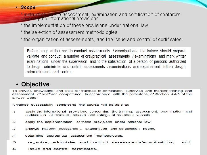  • Scope * instruction on the assessment, examination and certification of seafarers covering