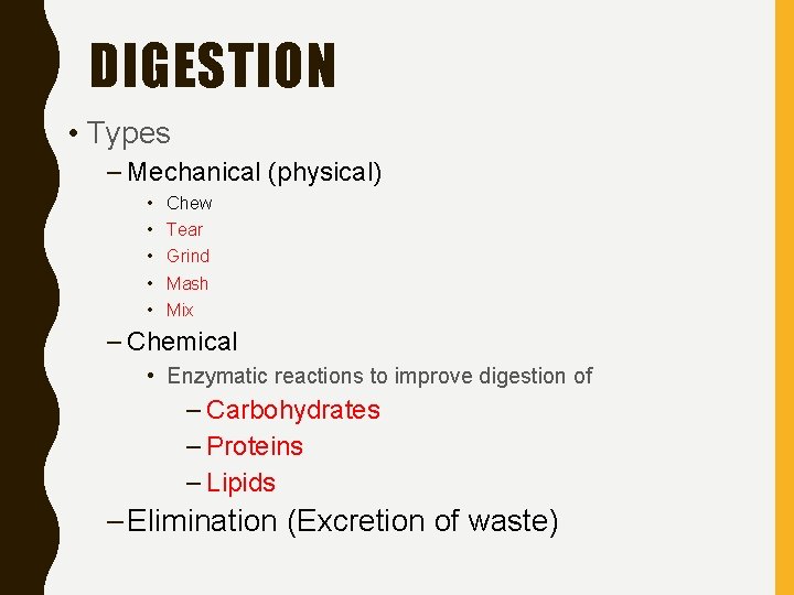 DIGESTION • Types – Mechanical (physical) • • • Chew Tear Grind Mash Mix