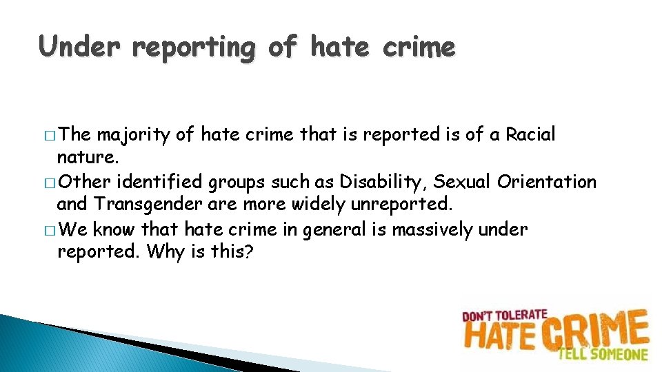 Under reporting of hate crime � The majority of hate crime that is reported Under reporting of hate crime � The majority of hate crime that is reported