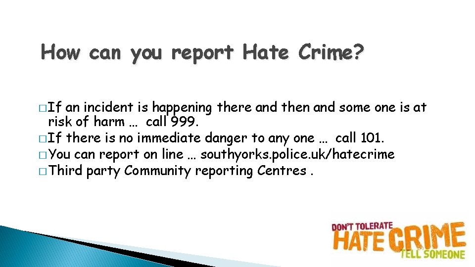 How can you report Hate Crime? � If an incident is happening there and How can you report Hate Crime? � If an incident is happening there and