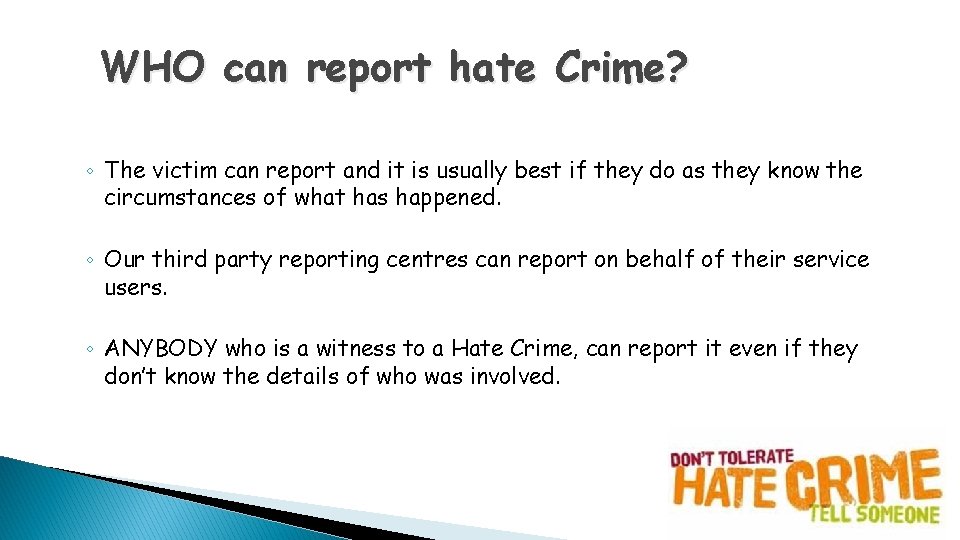WHO can report hate Crime? ◦ The victim can report and it is usually WHO can report hate Crime? ◦ The victim can report and it is usually