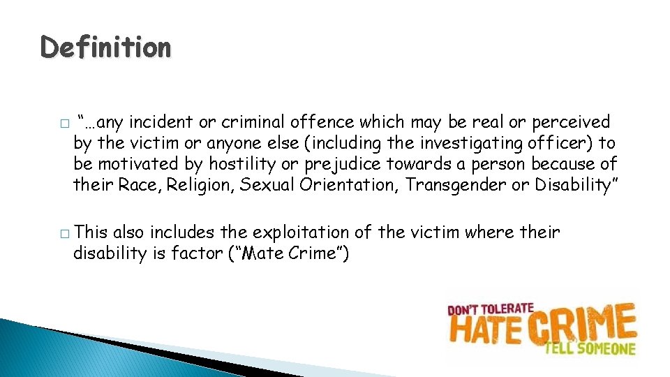 Definition � “…any incident or criminal offence which may be real or perceived by Definition � “…any incident or criminal offence which may be real or perceived by
