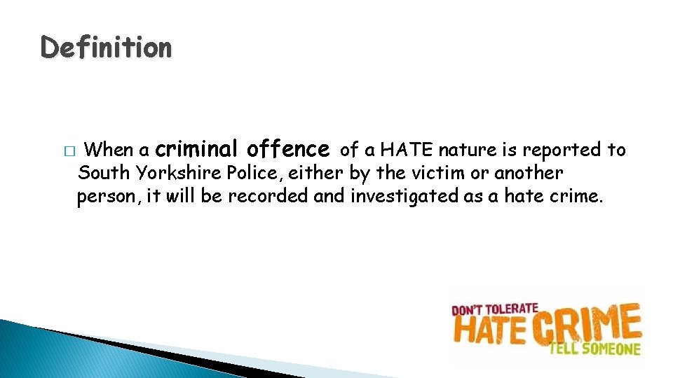 Definition � When a criminal offence of a HATE nature is reported to South Definition � When a criminal offence of a HATE nature is reported to South