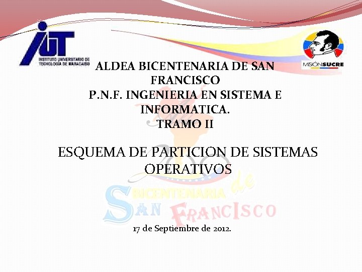 ALDEA BICENTENARIA DE SAN FRANCISCO P. N. F. INGENIERIA EN SISTEMA E INFORMATICA. TRAMO