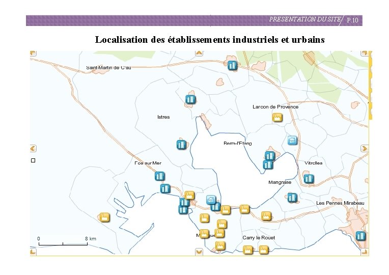 PRESENTATION DU SITE Localisation des établissements industriels et urbains P. 10 