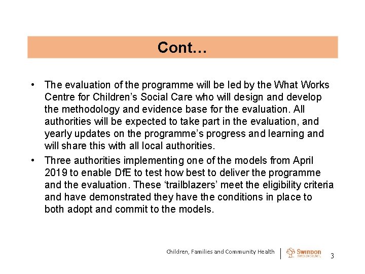 Cont… • The evaluation of the programme will be led by the What Works